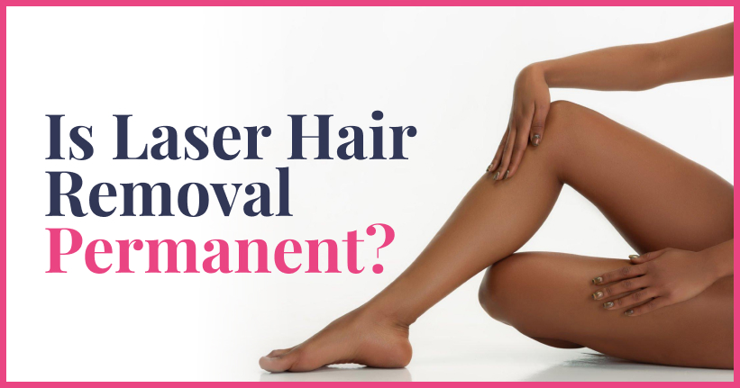 Is Laser Hair Removal Permanent_